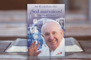 “¡Sed auténticos!”, en un libro la comunicación al estilo del Papa Francisco
